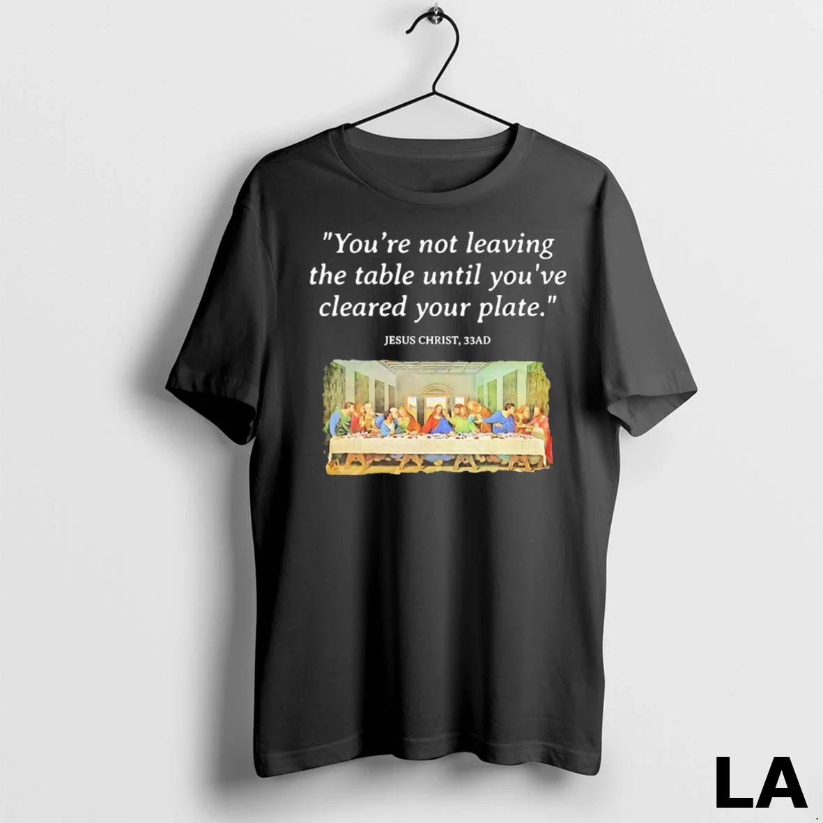 Original Jesus Last Supper Youre Not Leaving Table Until Youve