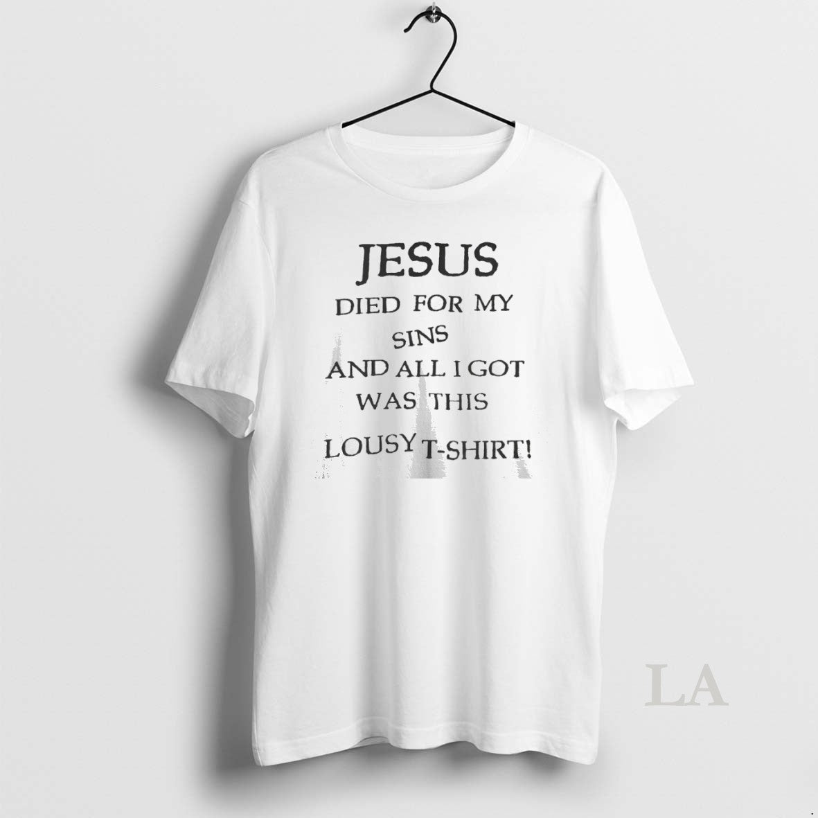 Original Jesus Died My Sins And All I Got Was This Lousy Tee Trendy