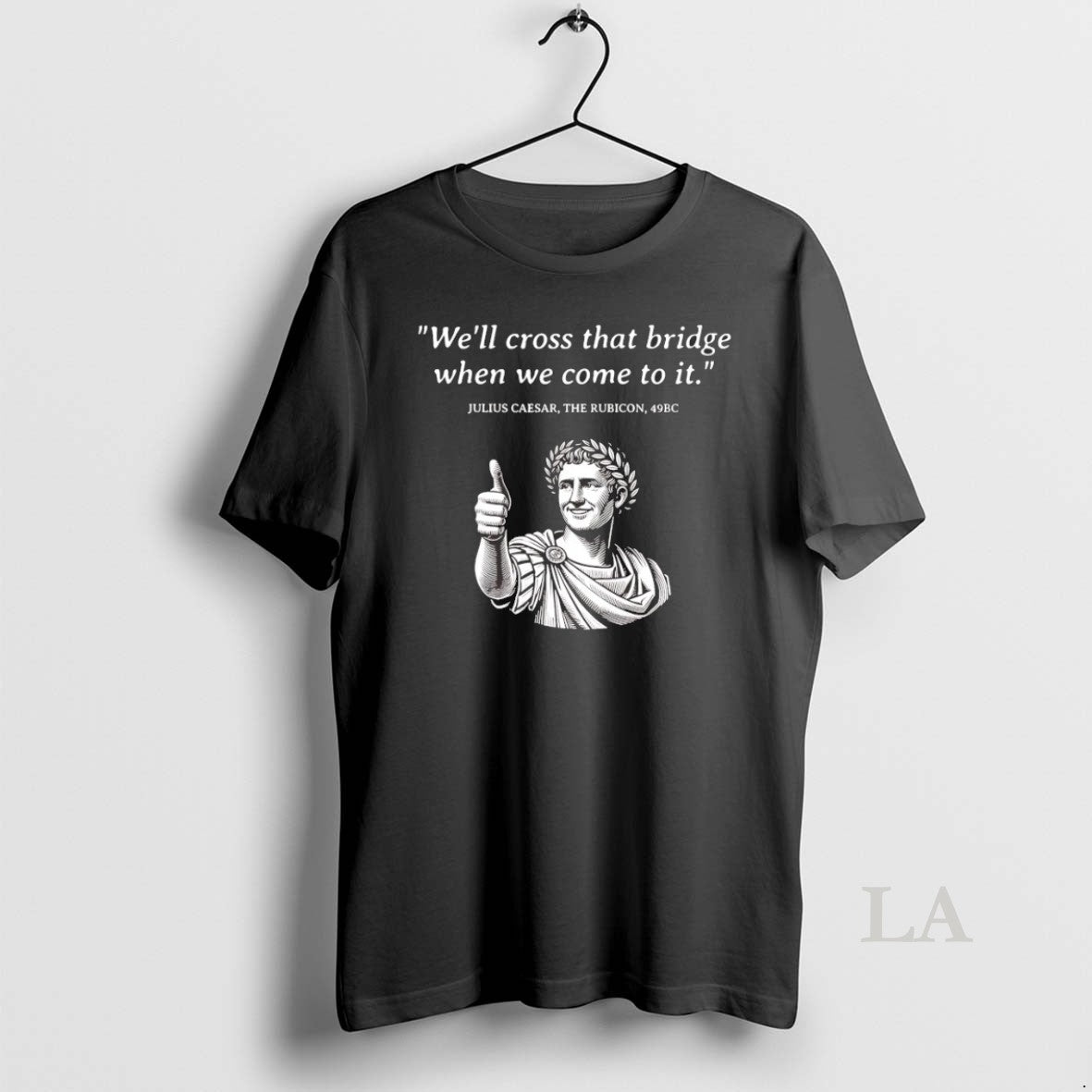 Original Julius Caesar Rubicon Well Cross That Bridge When We Come To