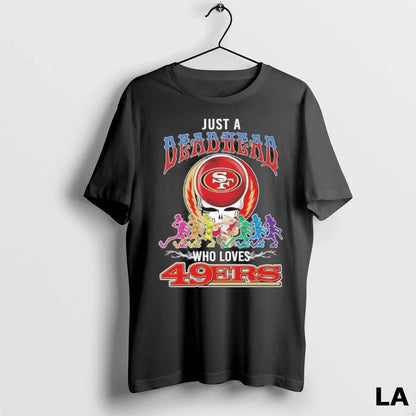 Original Just Deadhead Who Loves San Francisco 49Ers Long Sleeve