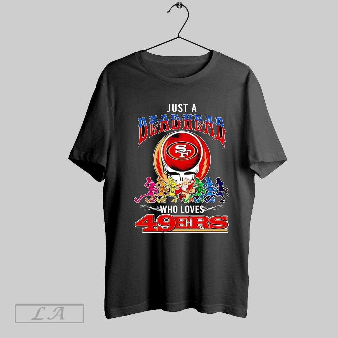 Original Just Deadhead Who Loves 49Ers TShirt Authentic Style