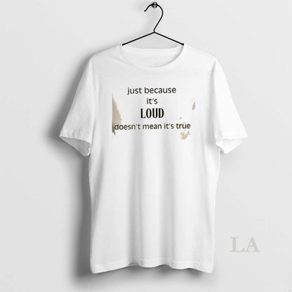 Original Just Because Its Loud Doesnt Mean Its True Hoodie Designer