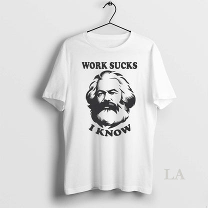 Original Karl Marx Work Sucks I Know Shirt Trendy Look