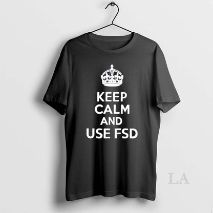 Original Keep Calm And Use Fsd Hoodie Trendy Art