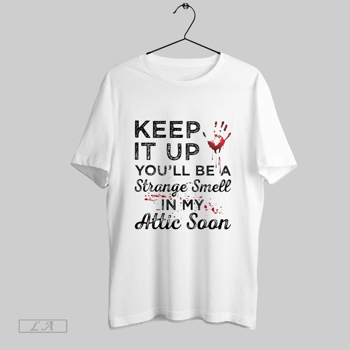 Original Keep It Up Youll Be Strange Smell My Attic Soon Tee Premium