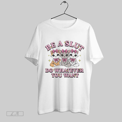 Original Kitties Be Slut Do Whatever You Want Tank Top Premium