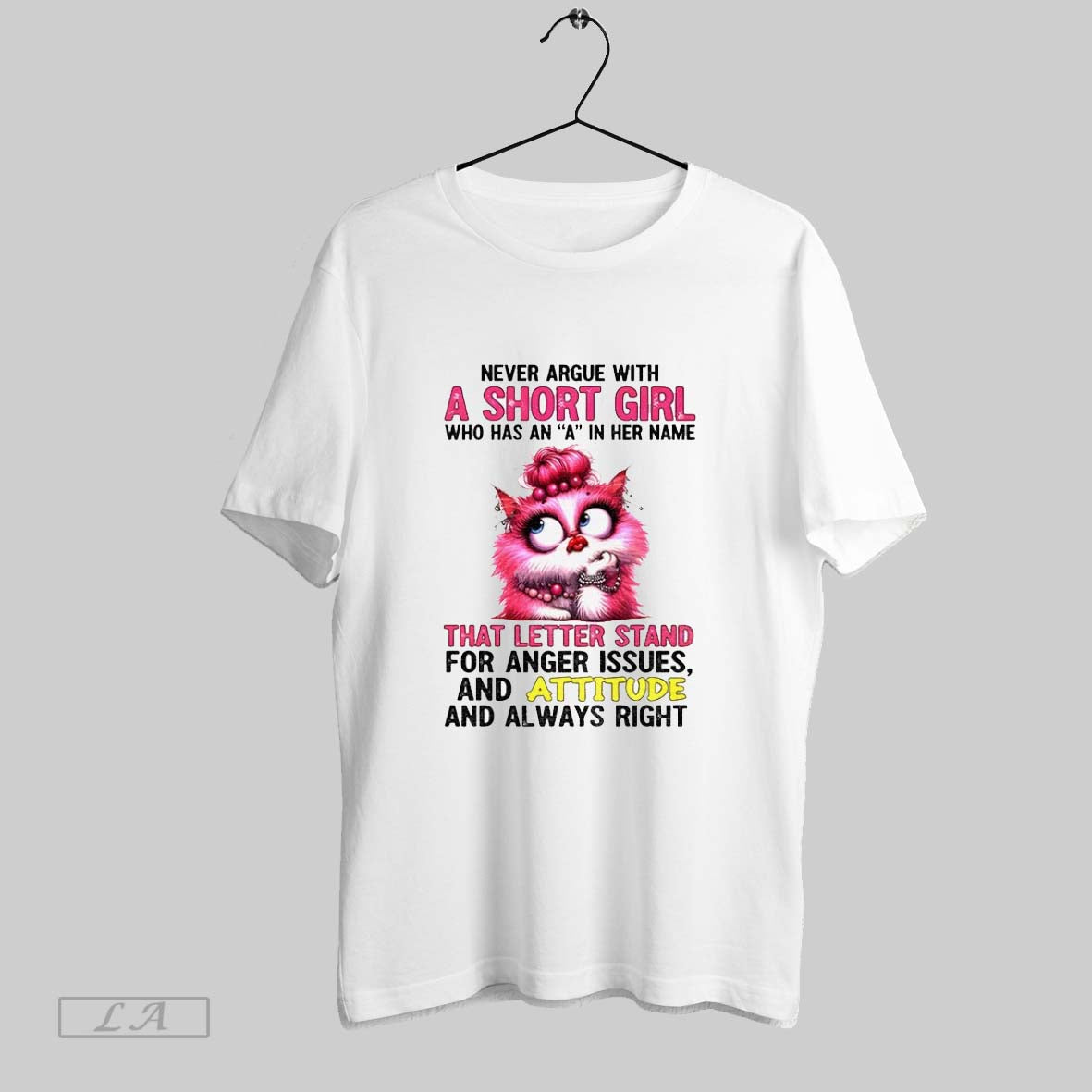 Original Lady Cat Never Argue Short Named Anger Attitude Always Right
