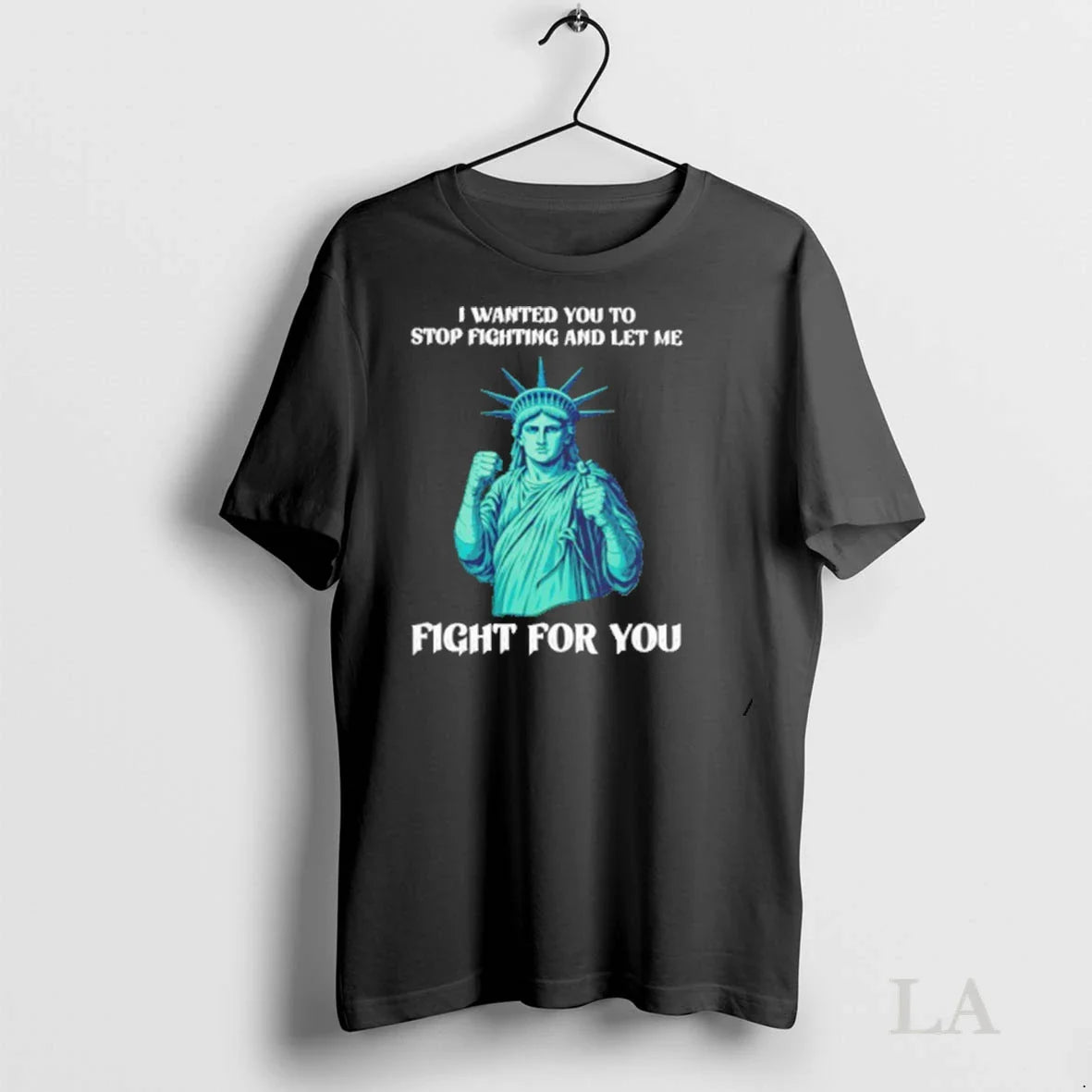 Original Liberty Statue I Wanted You To Stop Fighting And Let Me