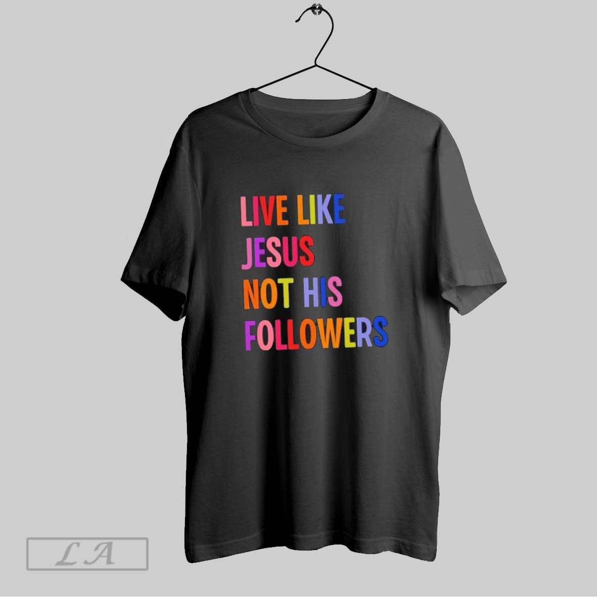 Original Live Like Jesus Not His Followers Tee Vintage Fashion