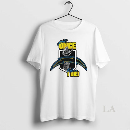 Original Los Angeles Chargers Just Once Before I Die Ornaments Shirt