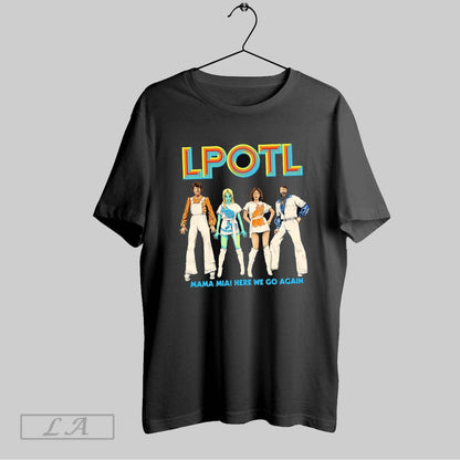 Original Lpotl Mama Mia Here We Go Again TShirt Trendy Design