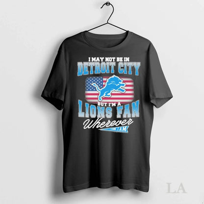 Original Mtegbp5L I May Not Be Detroit City But Im Detroit Lions Tee