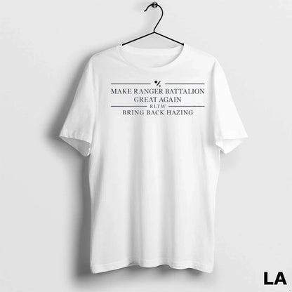 Original Make Ranger Battalion Great Again Rltw Bring Back Hazing Tee