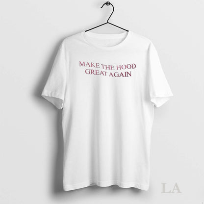 Original Make Hood Great Again TShirt Elegant Outfit