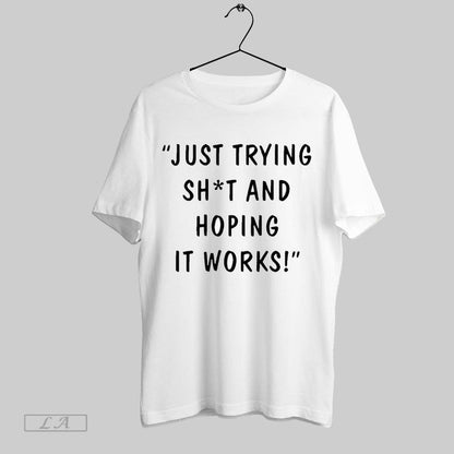Original Max And Harvey Just Trying Shit And Hoping It Works Tee