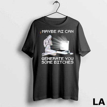 Original Maybe Ai Can Generate You Some Bitches 1 Tank Top Unique Look