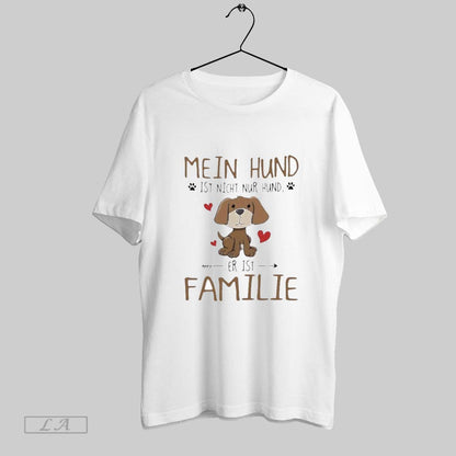 Original Mein Hund Ist Nicht Nur Hund Er Ist Familie TShirt Exclusive