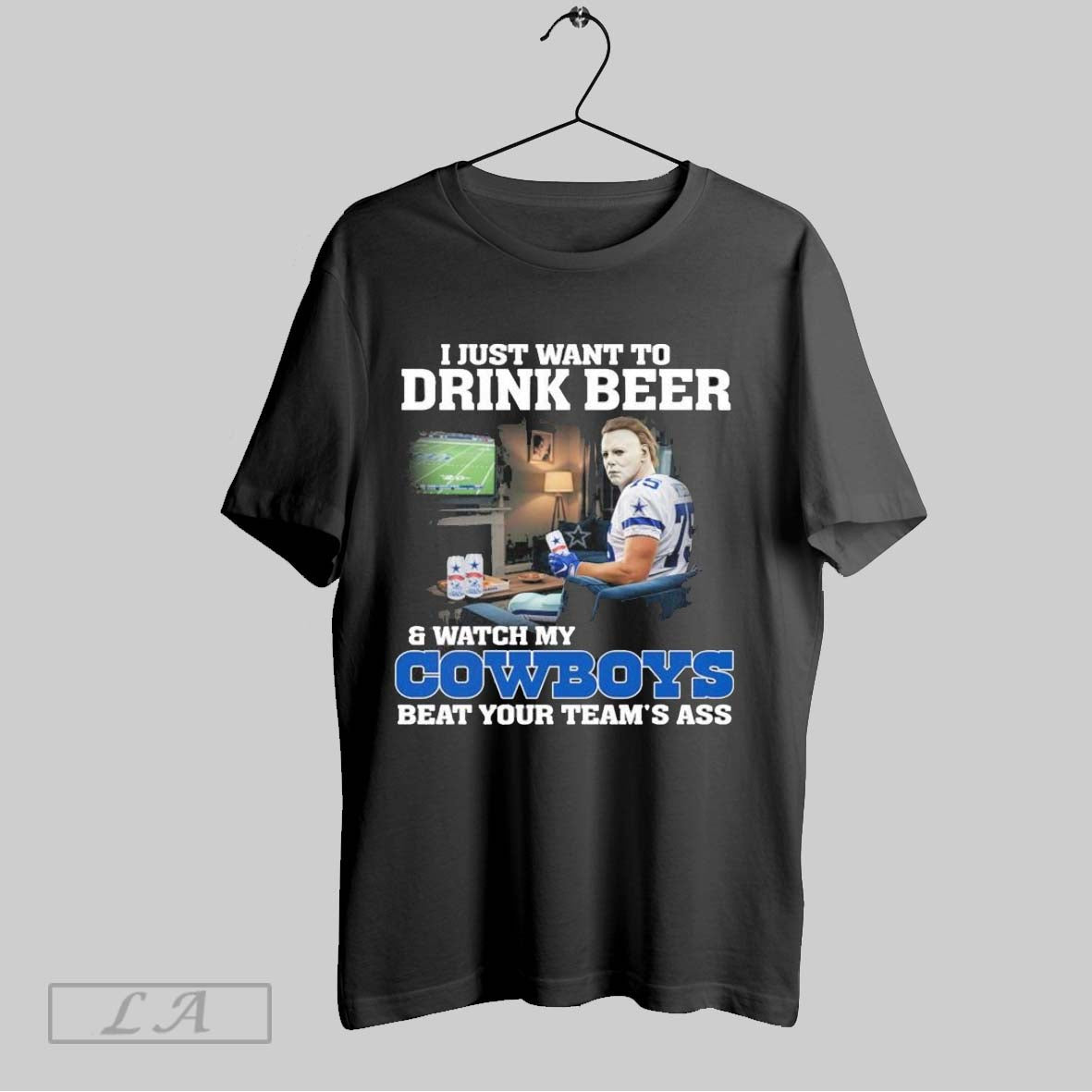 Original Michael Myers I Just Want To Drink Beer Watch My Dallas