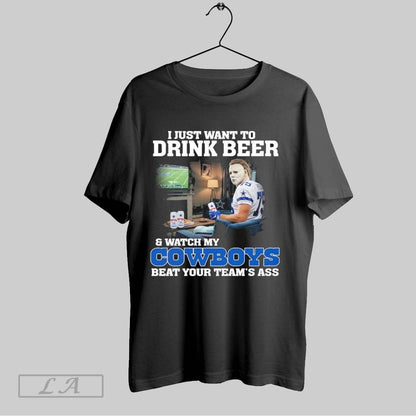 Original Michael Myers I Just Want To Drink Beer Watch My Dallas
