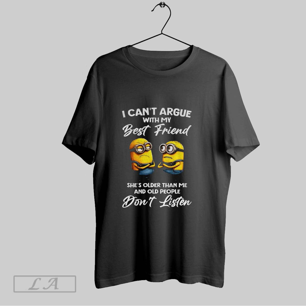 Original Minion I Cant Argue My Best Friend Shes Older Than Me And