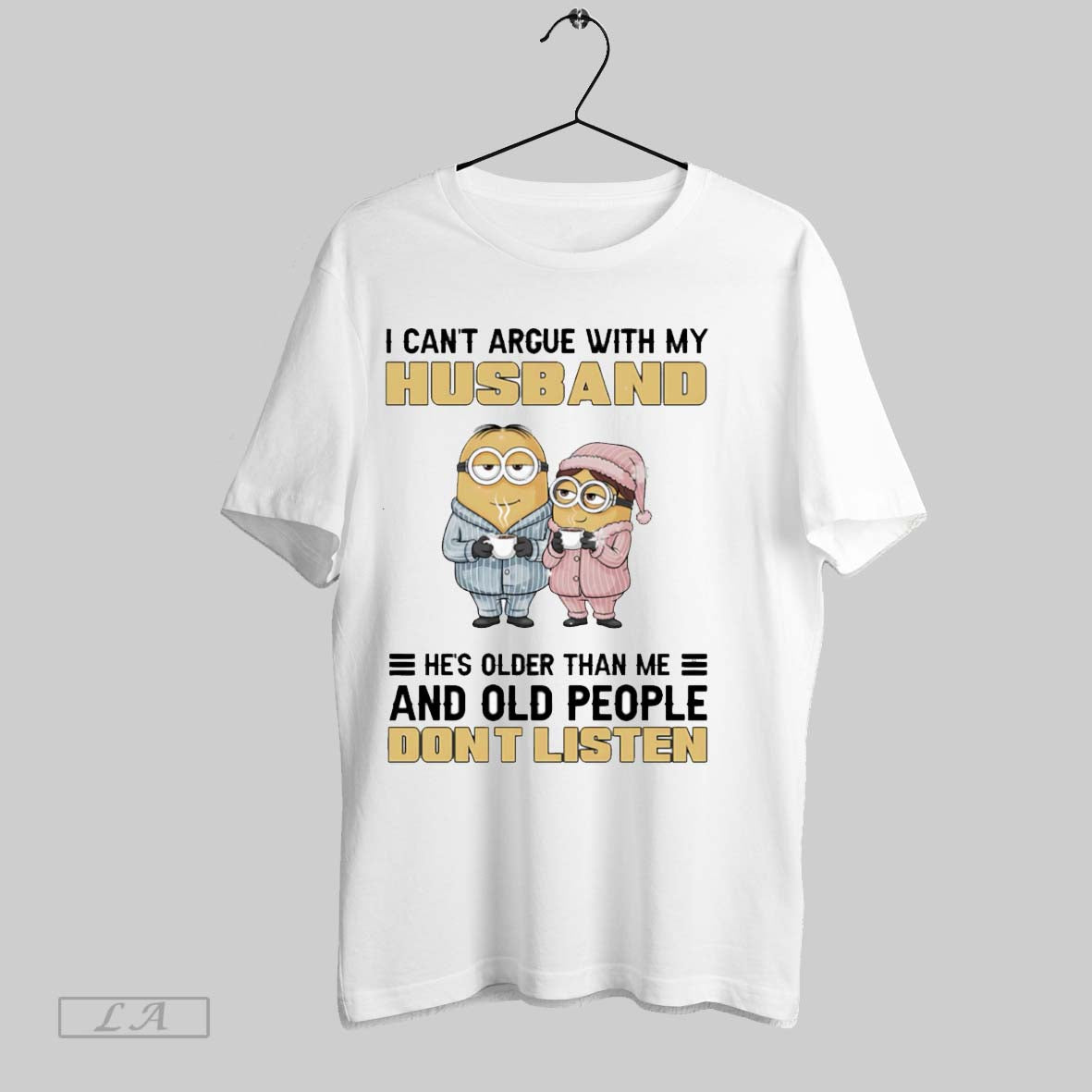 Original Minion I Cant Argue My Husband Hes Older Than Me And Old
