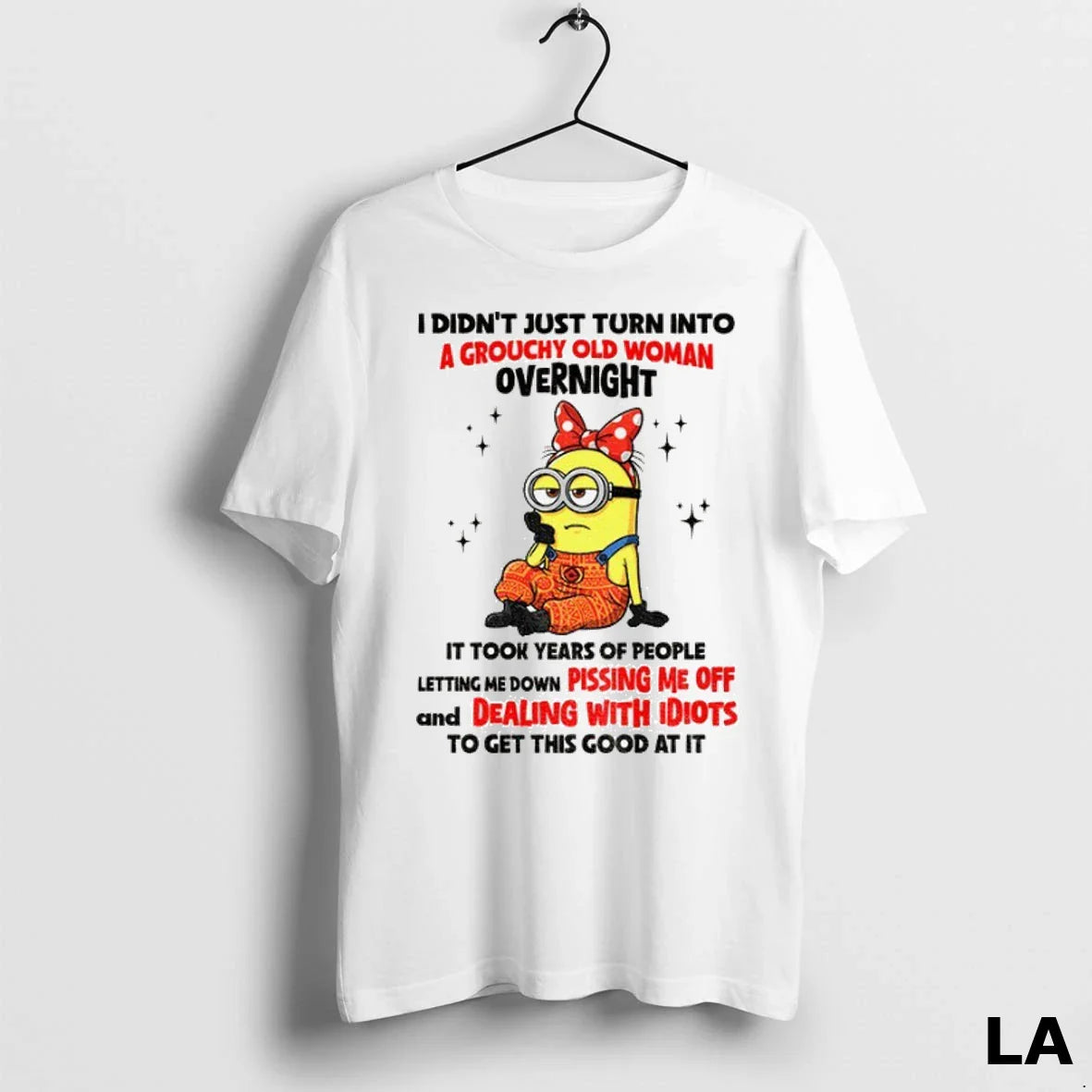 Original Minion I Didnt Just Turn Into Grouchy Old Overnight It Took