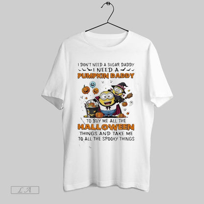 Original Minion Spooky I Dont Need Sugar Daddy I Need Pumpkin Daddy