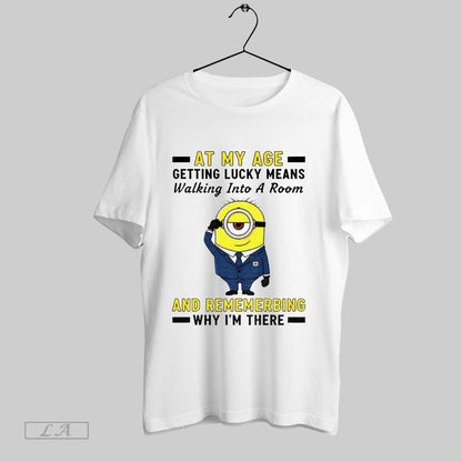 Original Minion My Age Getting Lucky Means Walking Into Room And
