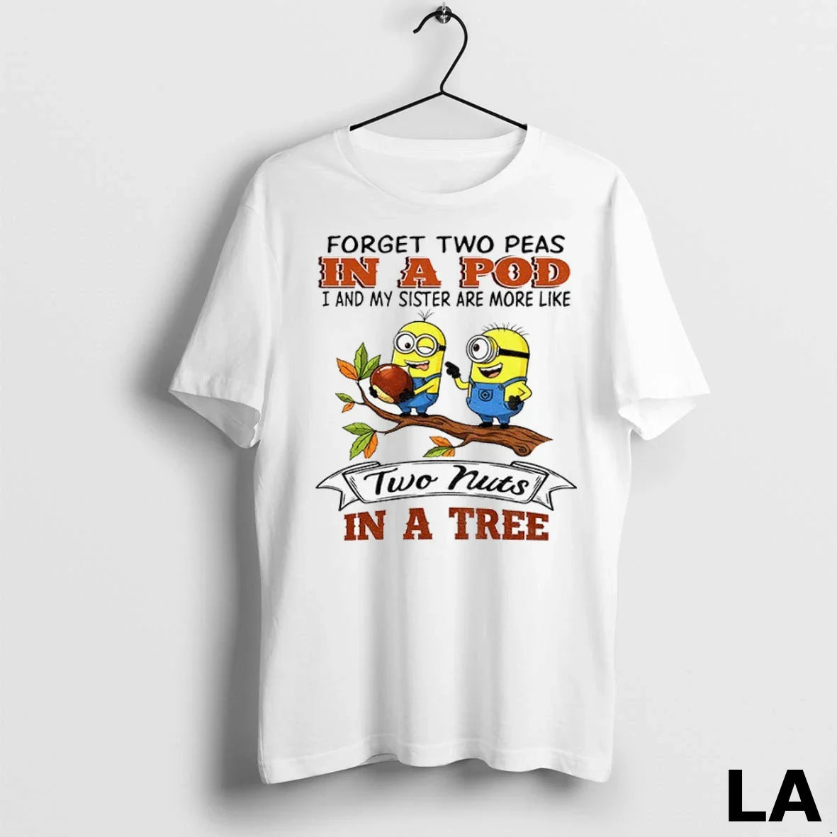Original Minion Forget Two Peas Pod I And My Sister Are More Like Two