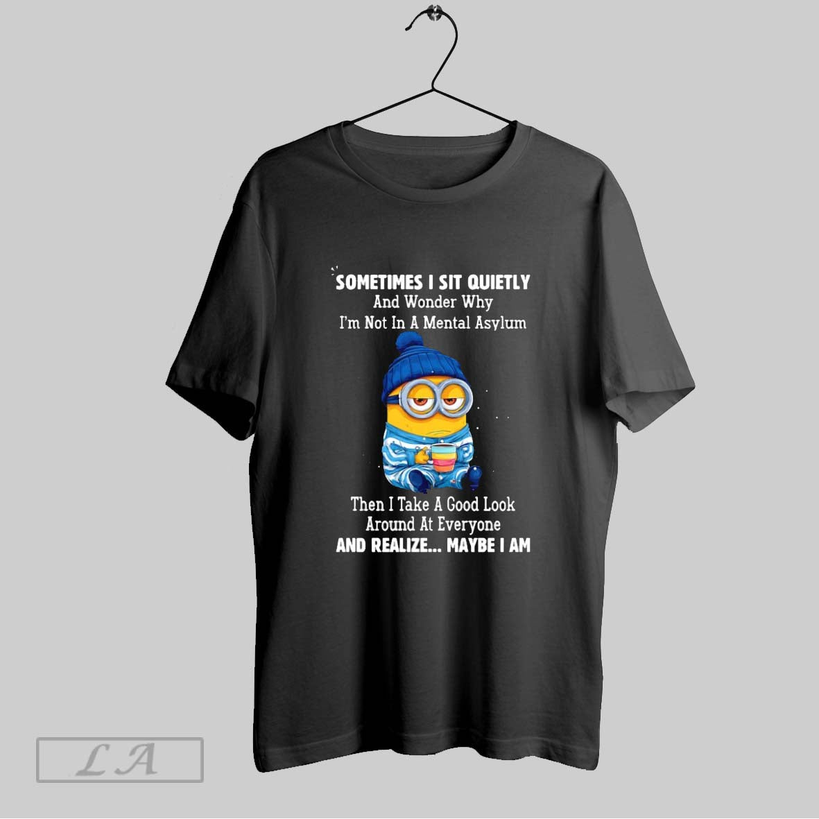 Original Minion Sometimes I Sit Quietly And Wonder Why Im Not Mental