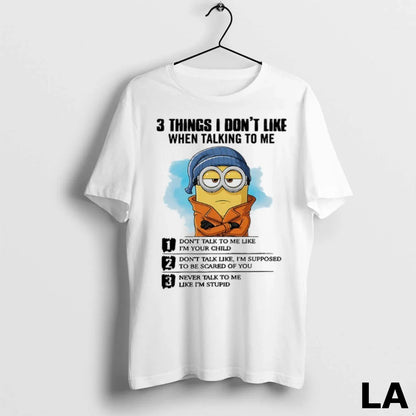 Original Minions 3 Things I Dont Like When Talking To Me Dont Talk