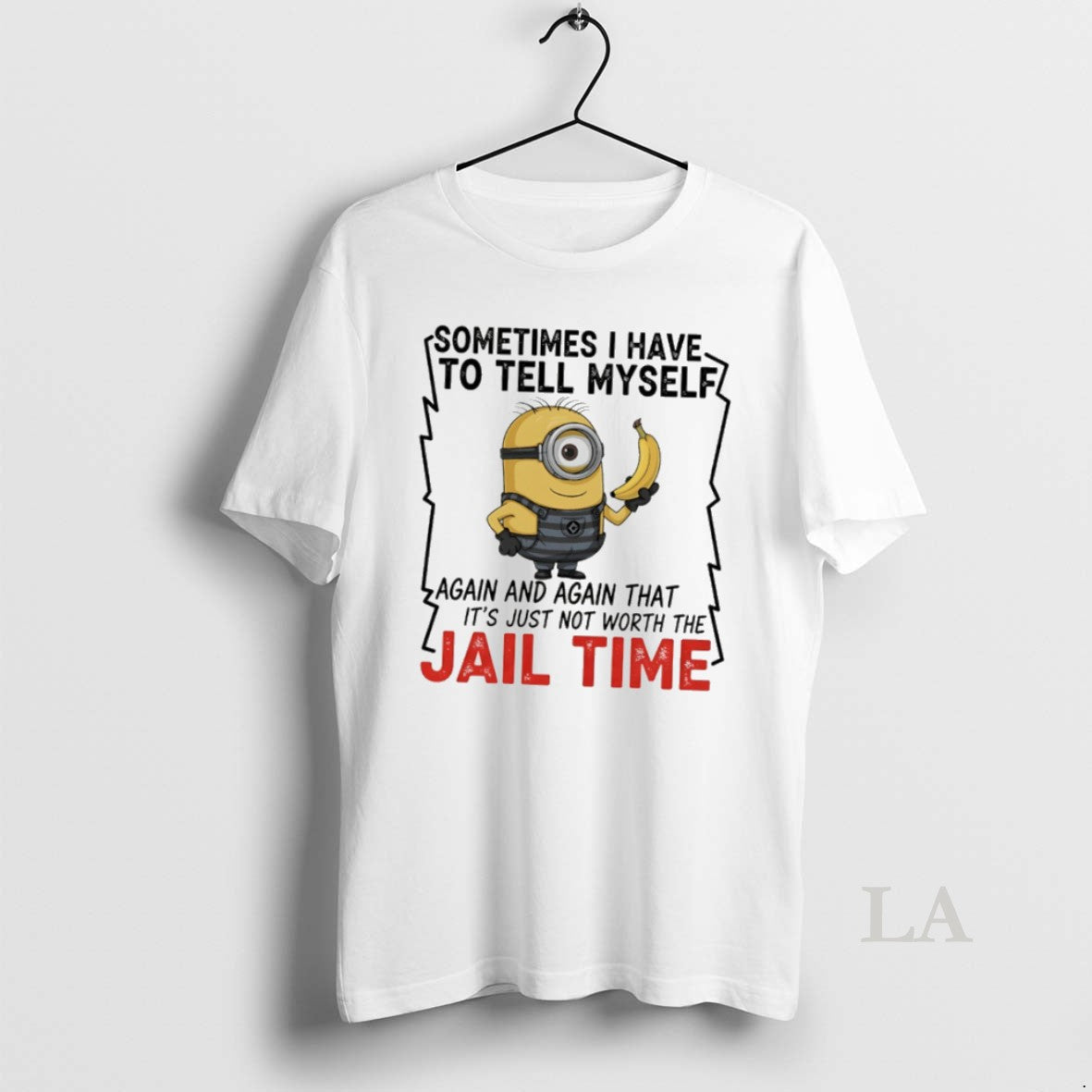 Original Minions Banana Sometime I Have To Tell Myself Again And