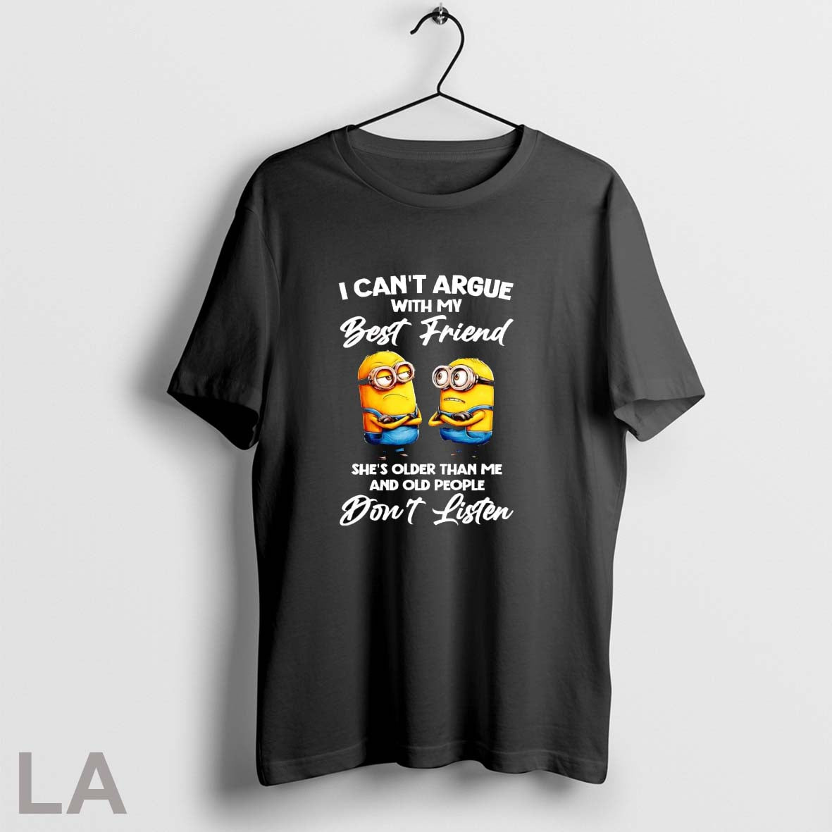 Original Minions I Cant Argue My Best Friend Shes Older Than Me Long