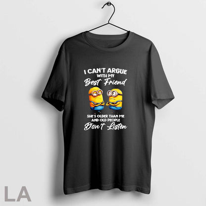 Original Minions I Cant Argue My Best Friend Shes Older Than Me Long