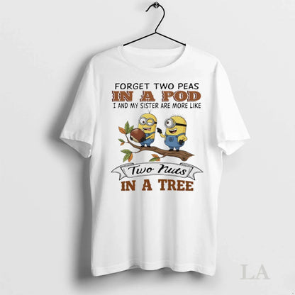 Original Minions Forget Two Peas Pod I Am My Sister Are More Like