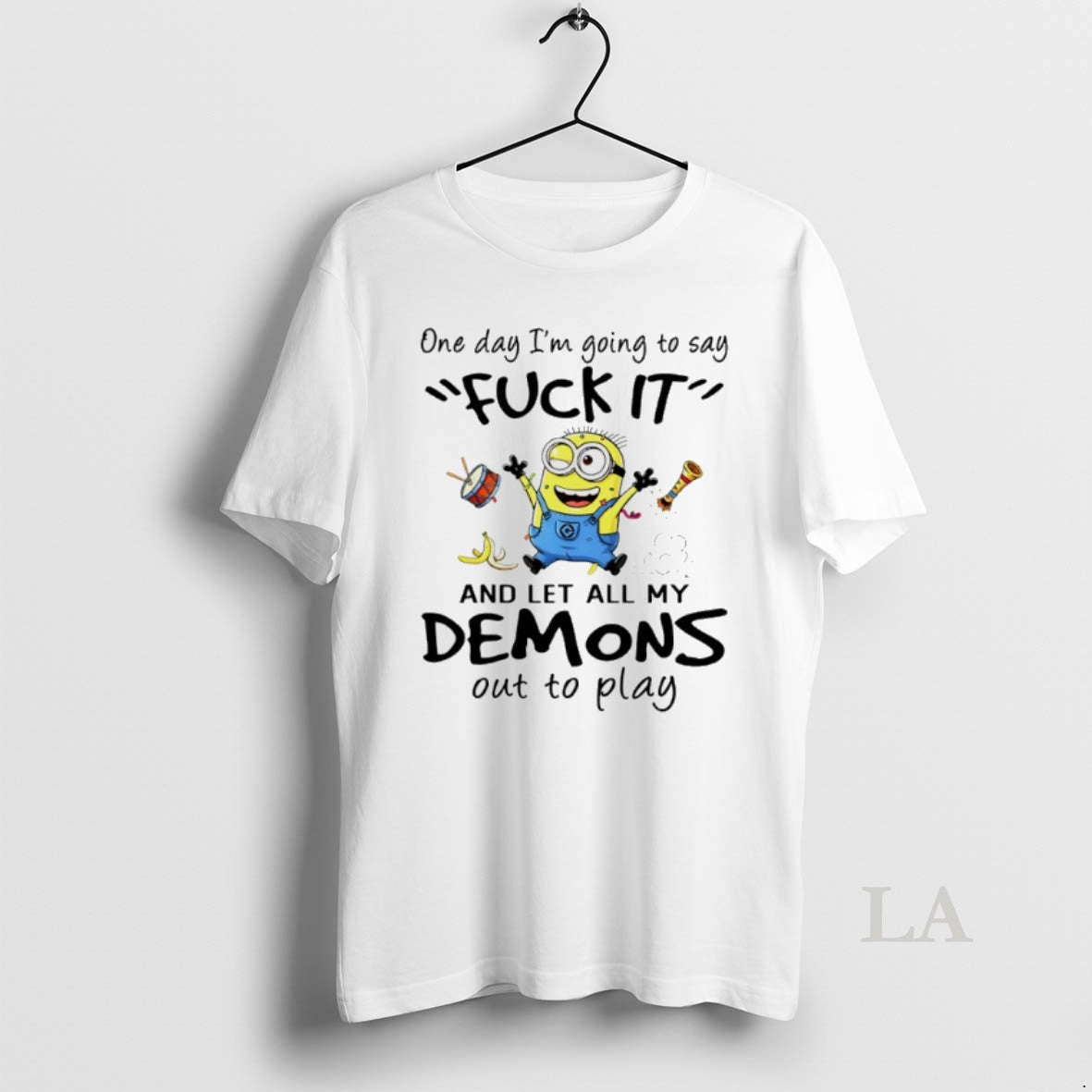 Original Minions One Day Im Going To Say Fuck It And Let All My