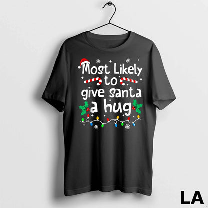 Original Most Likely To Give Santa Hug Family Matching Hoodie