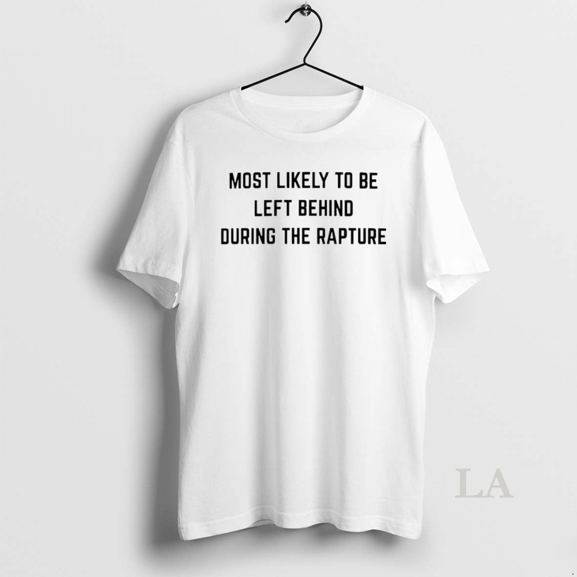 Original Most Likely To Be Left Behind During Rapture Sweatshirt