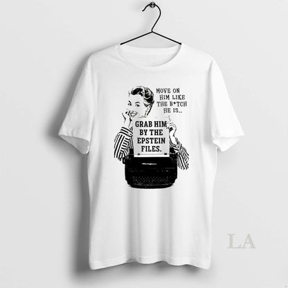 Original Move Him Like Bitch He Is Grab Him Epstein Files Sweatshirt