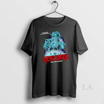 Original Near Dark Pray Daylight Dawn They Hide Dusk They Wake Shirt
