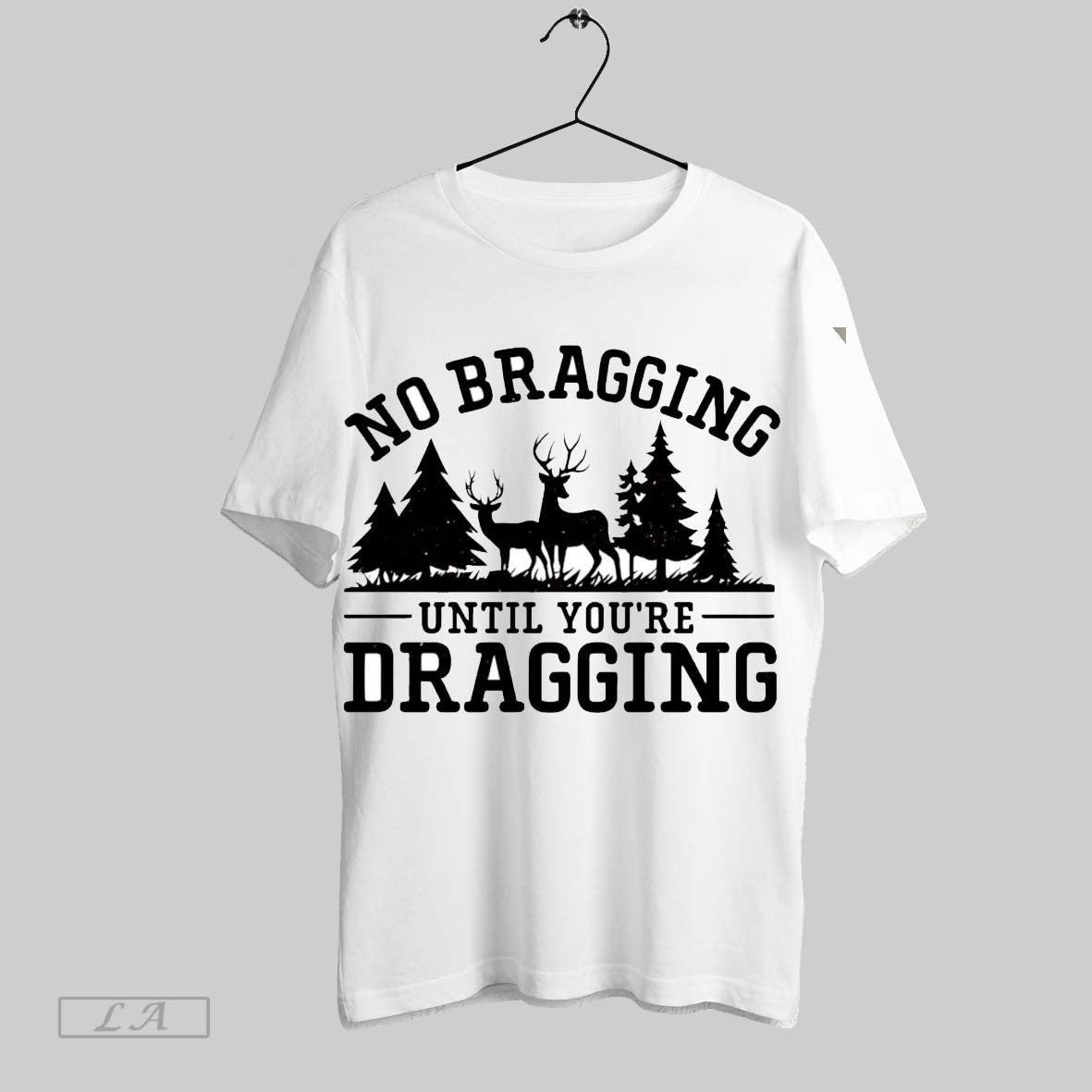 Original No Bragging Until Youre Dragging Hunting Tee Stylish Style