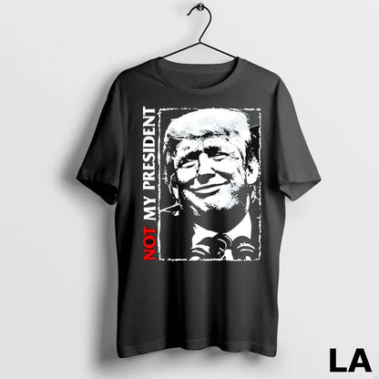 Original Not My President Trump Tee Unique Design