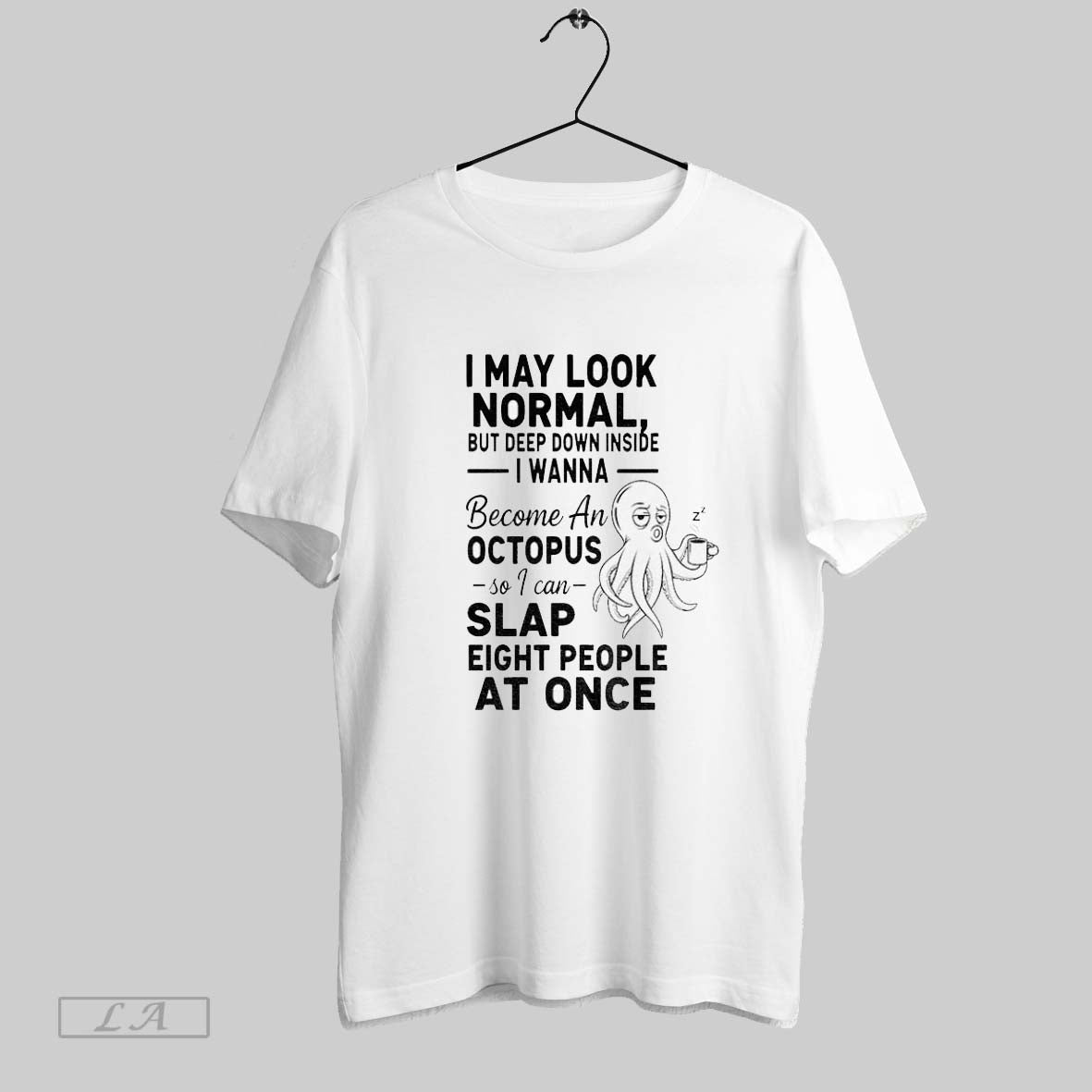 Original Octopus I May Normal But Deep Down Inside I Wanna Become