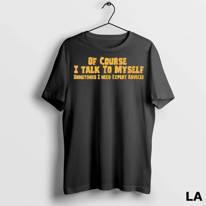 Original Course I Talk To Myself Sometimes I Need Expert Advice Tank