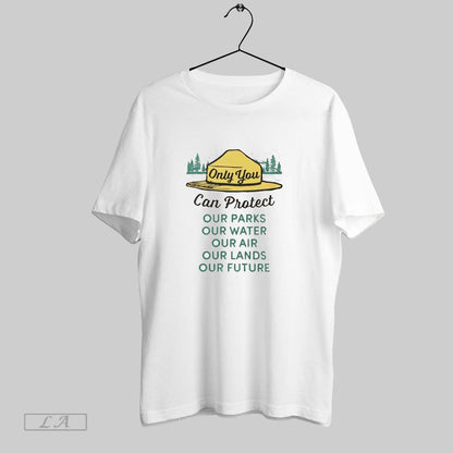 Original Only You Can Protect Our Park Our Water Our Air Our Lands
