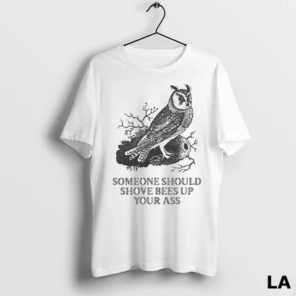 Original Owl Someone Should Shove Bees Up Your Ass Sweatshirt Premium
