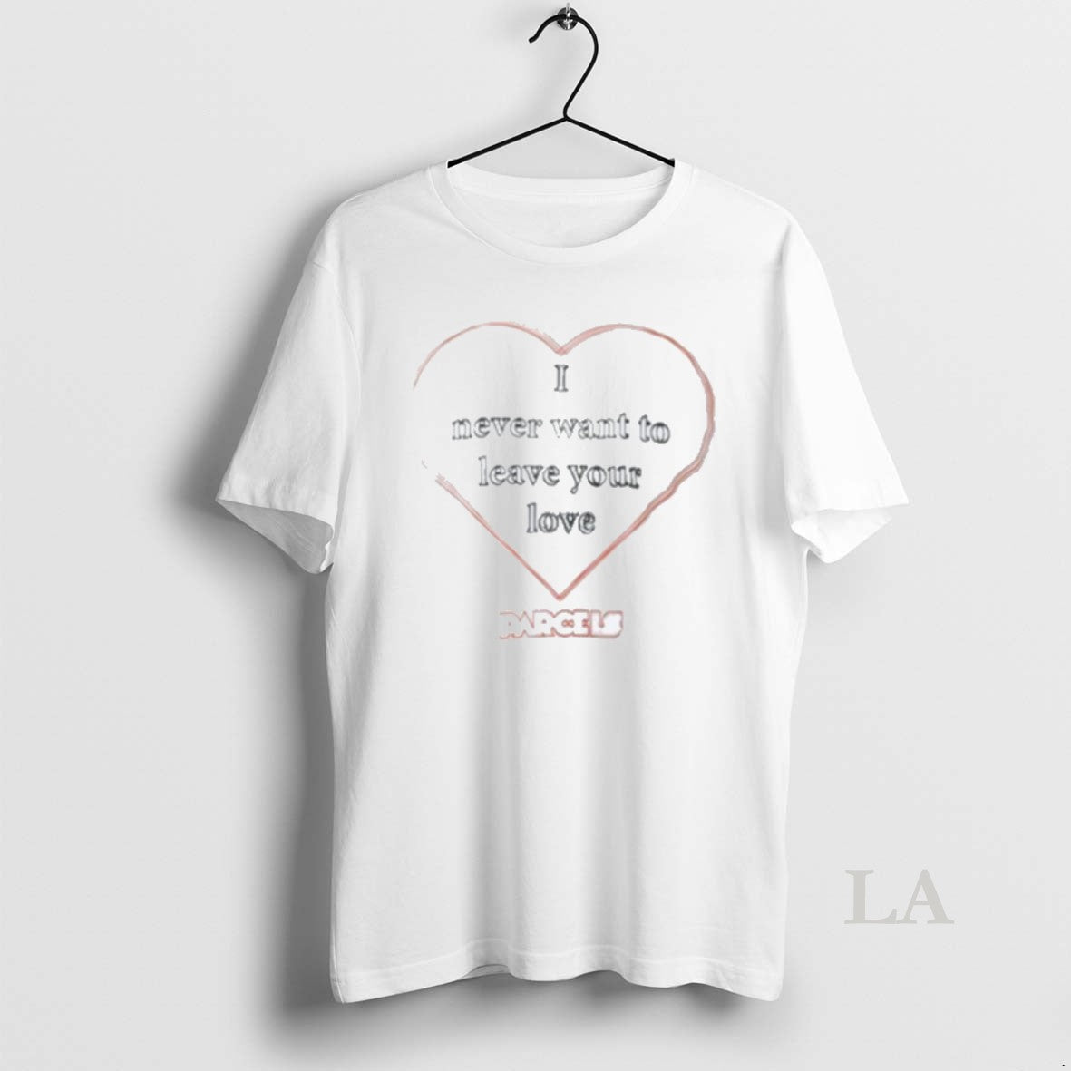 Original Parcels I Never Want To Leave You Love Tee Vintage Gift
