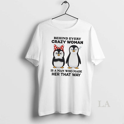 Original Penguin Behind Every Crazy Is Who Made Her That Way Shirt
