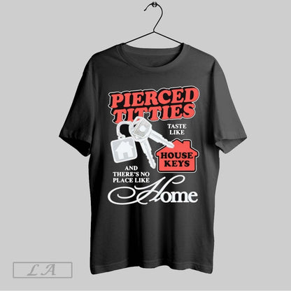 Original Pierced Titties Taste Like House Keys And Theres No Place