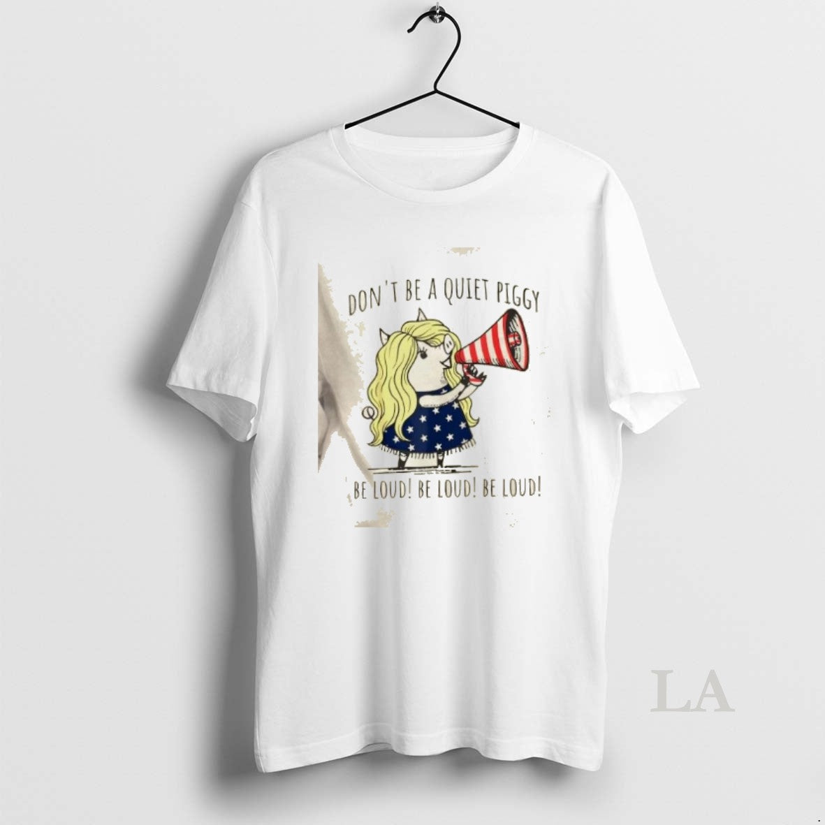 Original Pig Dont Be Quiet Piggy Be Loud Be Loud Be Loud Activists